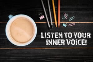 Listen to Your Inner Voice and Change That Dialogue